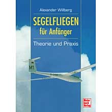 Segelfliegen f�r Anf�nger - Theorie und Praxis-